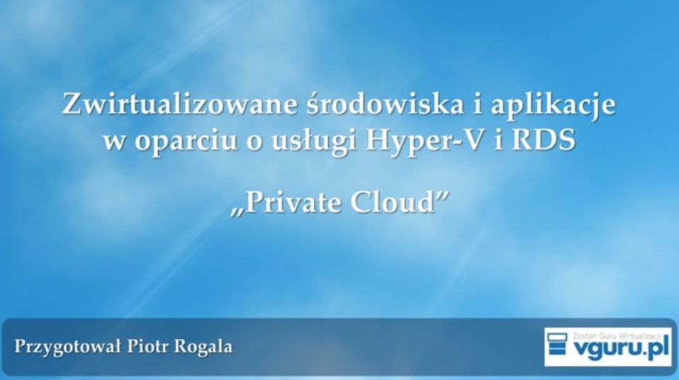 Piotr Rogala Hyper-V and Remote Desktop Services “Private Cloud”